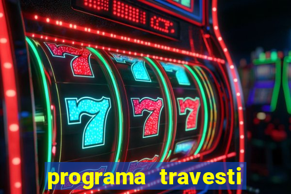 programa travesti em salvador