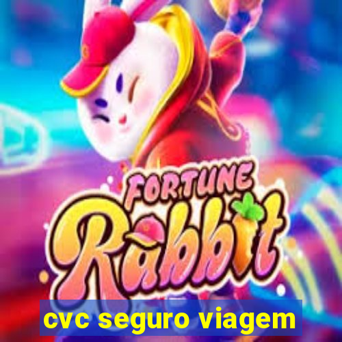 cvc seguro viagem