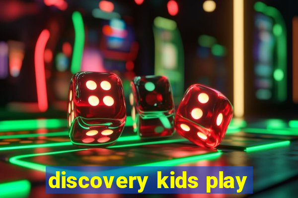 discovery kids play