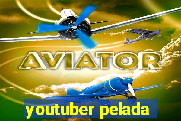 youtuber pelada