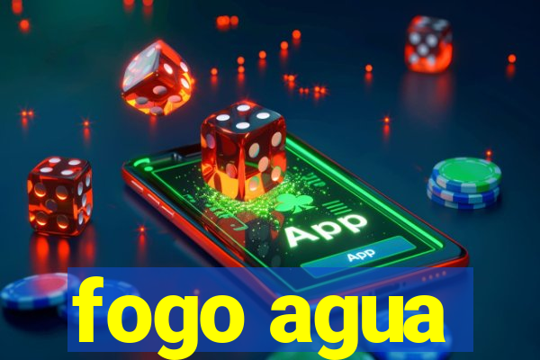 fogo agua