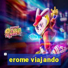 erome viajando
