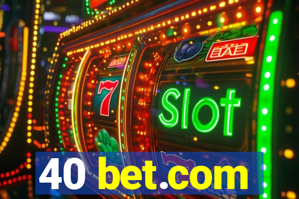 40 bet.com