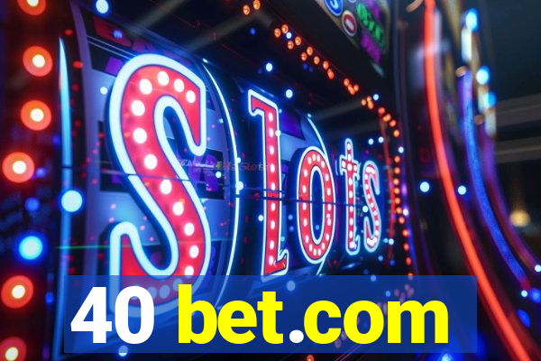 40 bet.com