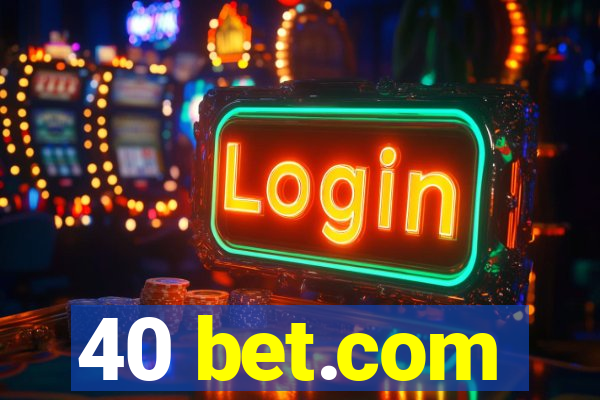 40 bet.com