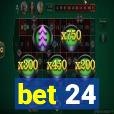 bet 24