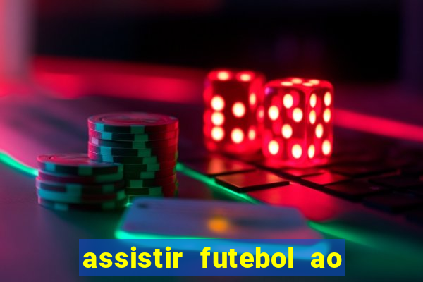 assistir futebol ao vivo multimarcas