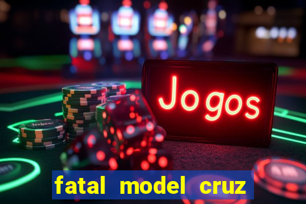 fatal model cruz das almas ba