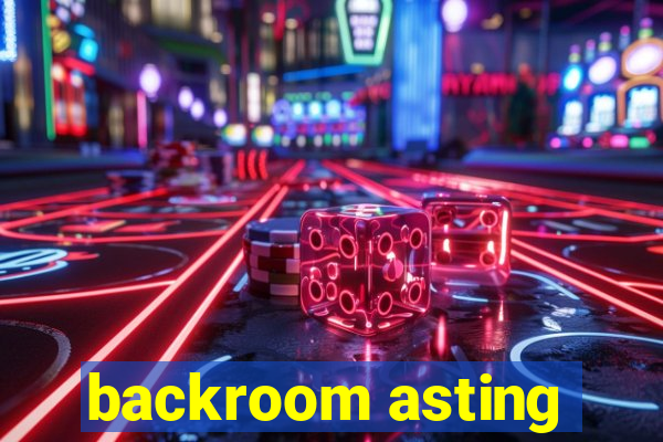 backroom asting