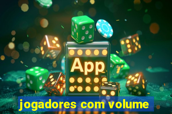 jogadores com volume