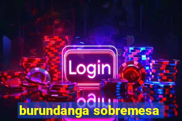 burundanga sobremesa