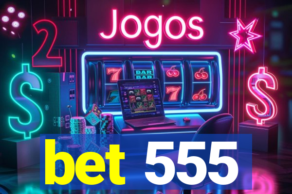 bet 555