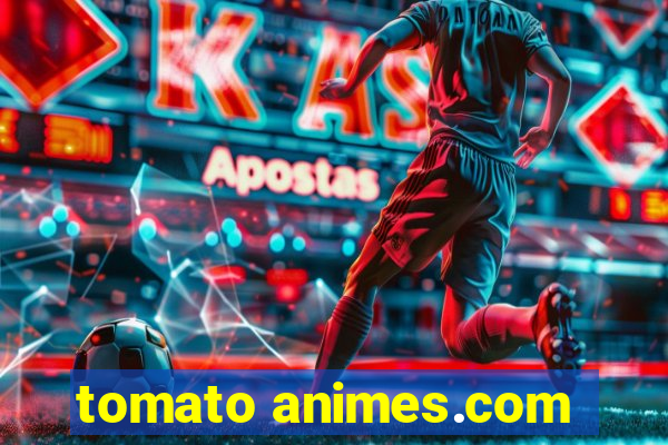 tomato animes.com