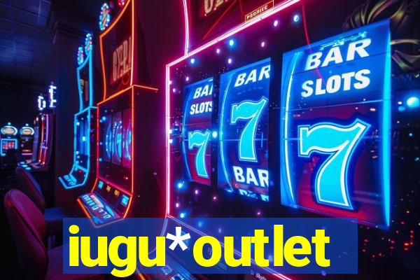 iugu*outlet