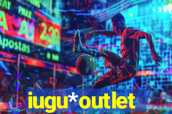 iugu*outlet