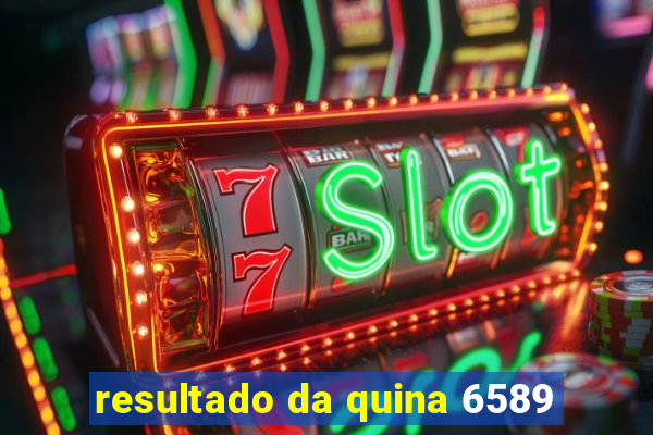 resultado da quina 6589
