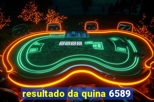 resultado da quina 6589
