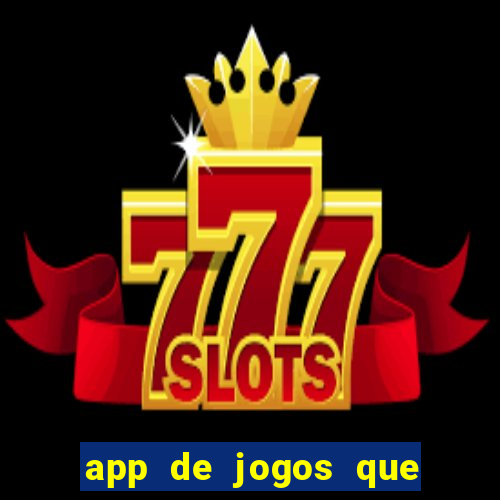 app de jogos que realmente pagam dinheiro