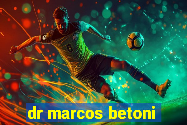 dr marcos betoni