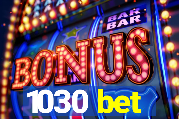 1030 bet