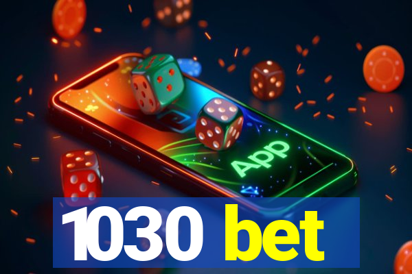 1030 bet