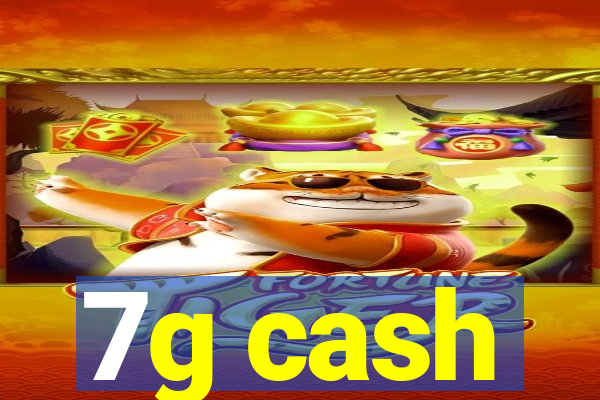 7g cash