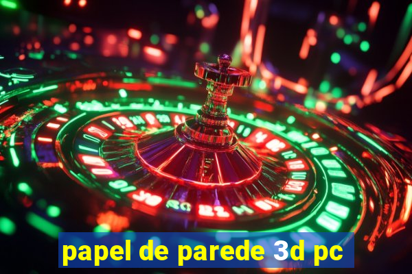 papel de parede 3d pc