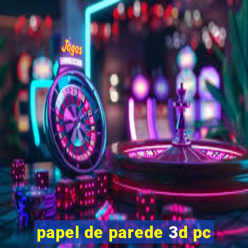 papel de parede 3d pc