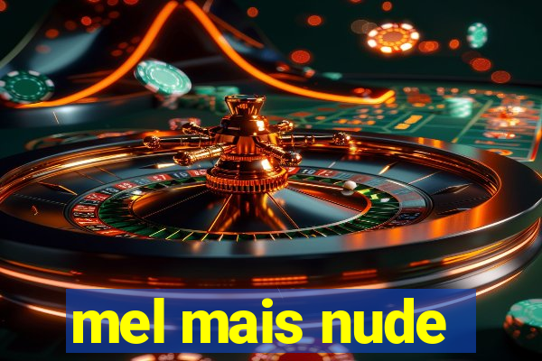mel mais nude