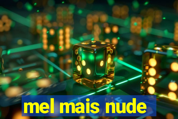 mel mais nude