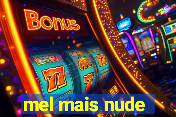 mel mais nude