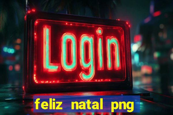 feliz natal png para imprimir