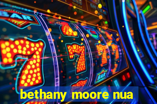 bethany moore nua