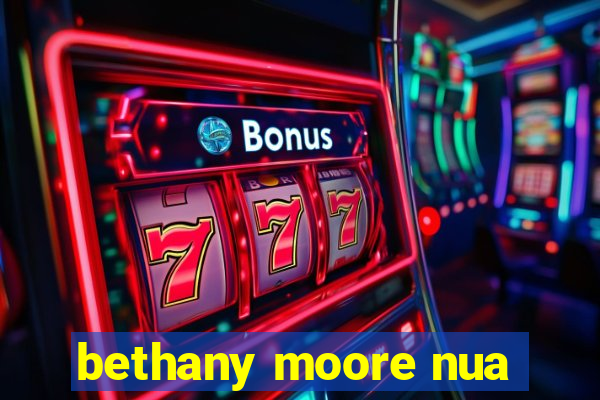 bethany moore nua