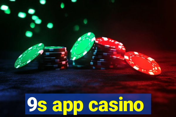 9s app casino