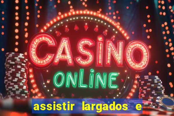 assistir largados e pelados a tribo