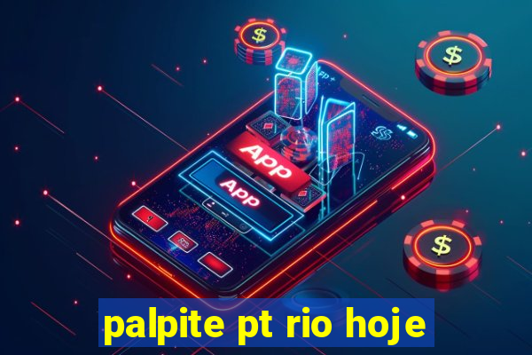 palpite pt rio hoje