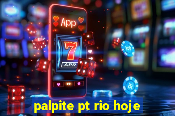 palpite pt rio hoje