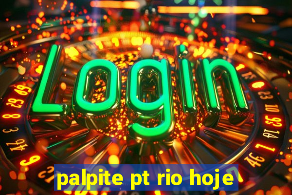 palpite pt rio hoje