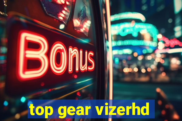 top gear vizerhd