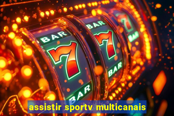 assistir sportv multicanais
