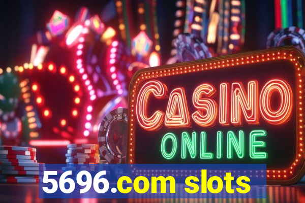 5696.com slots