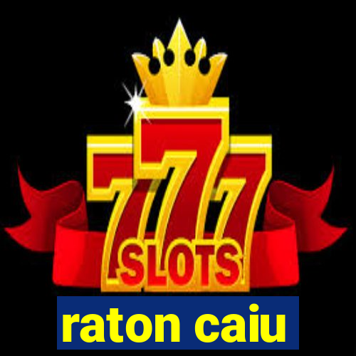 raton caiu