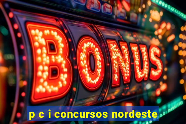 p c i concursos nordeste