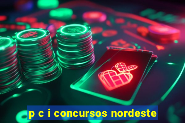 p c i concursos nordeste