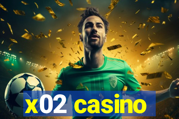 x02 casino