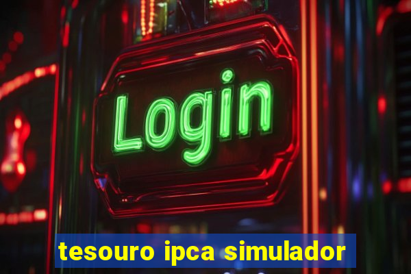 tesouro ipca simulador
