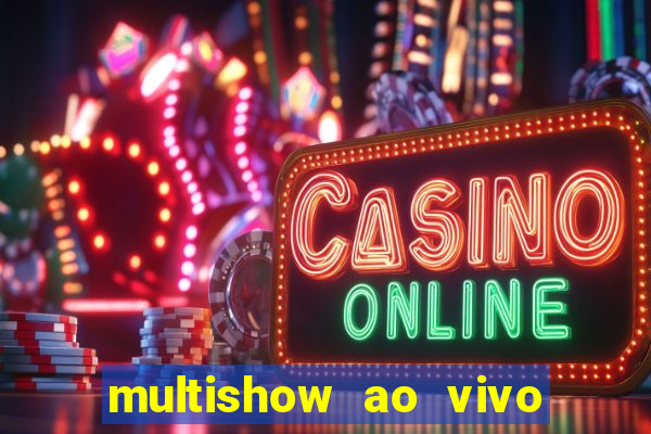 multishow ao vivo online gratis