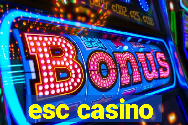 esc casino