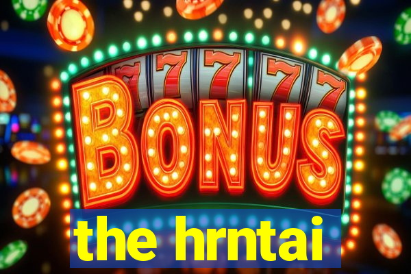 the hrntai